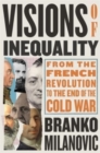 Visions of Inequality : From the French Revolution to the End of the Cold War - Book