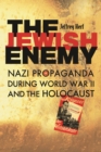 The Jewish Enemy : Nazi Propaganda during World War II and the Holocaust - eBook