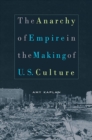 The Anarchy of Empire in the Making of U.S. Culture - eBook