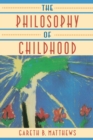 The Philosophy of Childhood - Matthews Gareth Matthews