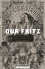 Our Fritz : Emperor Frederick III and the Political Culture of Imperial Germany - eBook