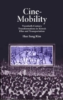 Cine-Mobility : Twentieth-Century Transformations in Korea’s Film and Transportation - Book