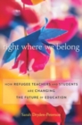 Right Where We Belong : How Refugee Teachers and Students Are Changing the Future of Education - Book