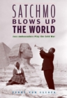 Satchmo Blows Up the World : Jazz Ambassadors Play the Cold War - eBook