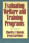 Evaluating Welfare and Training Programs - Book