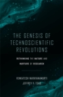 The Genesis of Technoscientific Revolutions : Rethinking the Nature and Nurture of Research - eBook