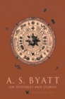 On Histories and Stories : Selected Essays - Byatt  A. S. Byatt