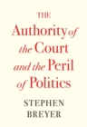 The Authority of the Court and the Peril of Politics - eBook