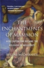 The Enchantments of Mammon : How Capitalism Became the Religion of Modernity - Book