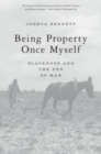 Being Property Once Myself : Blackness and the End of Man - Book