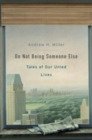 On Not Being Someone Else : Tales of Our Unled Lives - Book