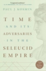 Time and Its Adversaries in the Seleucid Empire - Book