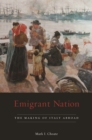 Emigrant Nation : The Making of Italy Abroad - eBook