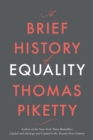 A Brief History of Equality - Piketty Thomas Piketty