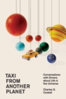 Taxi from Another Planet : Conversations with Drivers about Life in the Universe - eBook