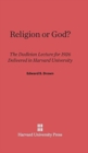 Religion or God? : The Dudleian Lecture for 1926 Delivered in Harvard University - Book