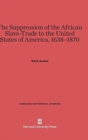 The Suppression of the African Slave-Trade to the United States of America, 1638-1870 - Book