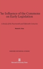 The Influence of the Commons on Early Legislation : A Study of the Fourteenth and Fifteenth Centuries - Book
