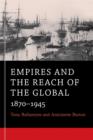 Empires and the Reach of the Global : 1870–1945 - Book