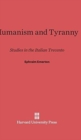 Humanism and Tyranny : Studies in the Italian Trecento - Book