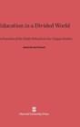 Education in a Divided World : The Function of the Public School in Our Unique Society - Book