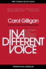 In a Different Voice : Psychological Theory and Women's Development - Gilligan Carol Gilligan