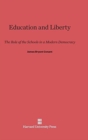 Education and Liberty : The Role of the Schools in a Modern Democracy - Book