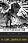 Neither Peace nor Freedom : The Cultural Cold War in Latin America - Book