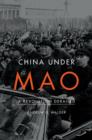 China Under Mao : A Revolution Derailed - eBook