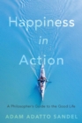 Happiness in Action : A Philosopher's Guide to the Good Life - eBook
