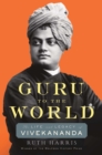 Guru to the World : The Life and Legacy of Vivekananda - eBook