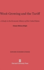 Wool-Growing and the Tariff : A Study in the Economic History of the United States - Book