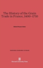The History of the Grain Trade in France, 1400-1710 - Book