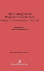 The History of the Province of New-York, Volume 2: A Continuation, 1732-1762 - Book