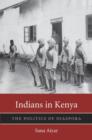 Indians in Kenya : The Politics of Diaspora - Book