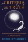 Criteria of Truth : Representations of Truth and Falsehood in Hellenistic Poetry - Book