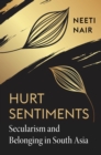 Hurt Sentiments : Secularism and Belonging in South Asia - eBook