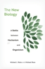 The New Biology : A Battle between Mechanism and Organicism - eBook