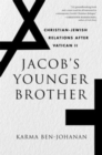 Jacob’s Younger Brother : Christian-Jewish Relations after Vatican II - Book