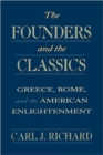 The Founders and the Classics : Greece, Rome, and the American Enlightenment - Book