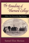 The Founding of Harvard College : With a New Foreword by Hugh Hawkins - Book