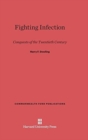 Fighting Infection : Conquests of the Twentieth Century - Book