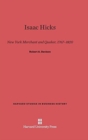 Isaac Hicks : New York Merchant and Quaker, 1767-1820 - Book