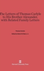 The Letters of Thomas Carlyle to His Brother Alexander, with Related Family Letters - Book