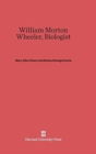 William Morton Wheeler, Biologist - Book