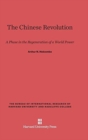 The Chinese Revolution : A Phase in the Regeneration of a World Power - Book