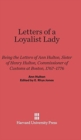 Letters of a Loyalist Lady : Being the Letters of Ann Hulton, Sister of Henry Hulton, Commissioner of Customs at Boston, 1767-1776 - Book