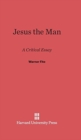 Jesus the Man : A Critical Essay - Book