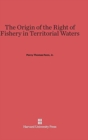 The Origin of the Right of Fishery in Territorial Waters - Book
