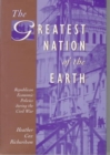 The Greatest Nation of the Earth : Republican Economic Policies during the Civil War - Book